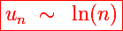 \Large \red\boxed{u_n~\sim~\ln(n)}